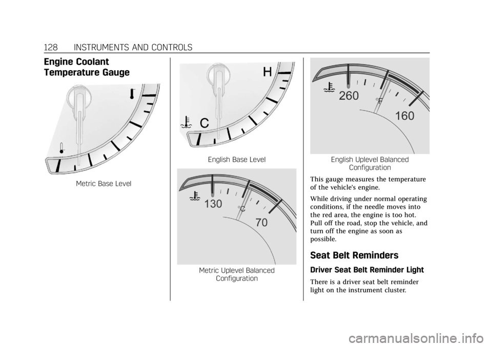 CADILLAC ATS 2018  Owners Manual Cadillac XTS Owner Manual (GMNA-Localizing-U.S./Canada-12032610) -
2019 - crc - 8/22/18
128 INSTRUMENTS AND CONTROLS
Engine Coolant
Temperature Gauge
Metric Base Level
English Base Level
Metric Upleve