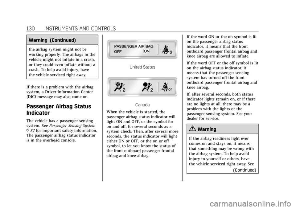 CADILLAC ATS 2018  Owners Manual Cadillac XTS Owner Manual (GMNA-Localizing-U.S./Canada-12032610) -
2019 - crc - 8/22/18
130 INSTRUMENTS AND CONTROLS
Warning (Continued)
the airbag system might not be
working properly. The airbags in