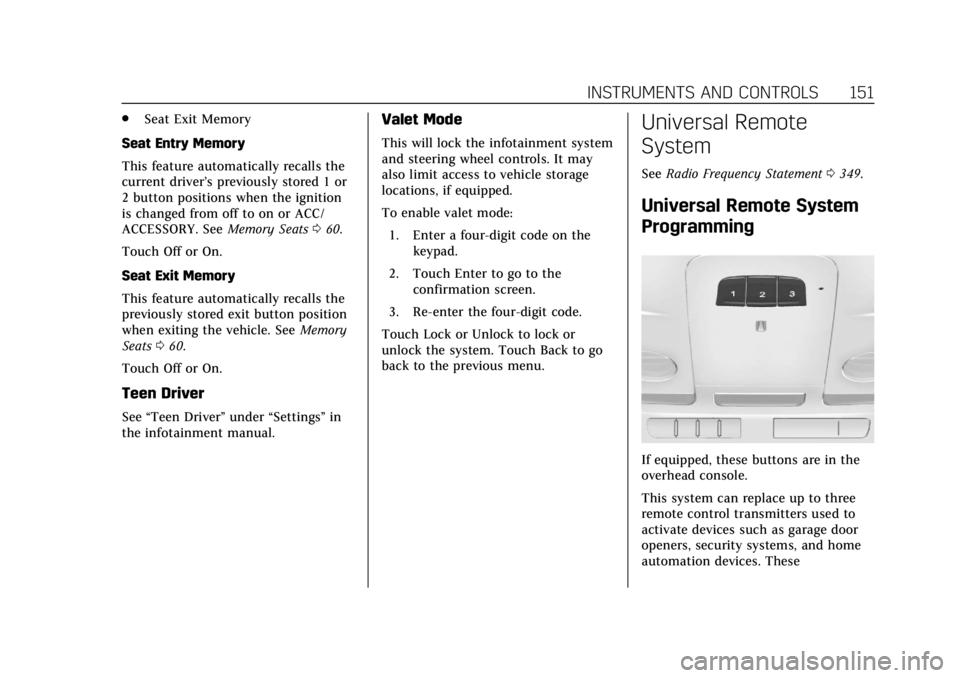 CADILLAC ATS 2018  Owners Manual Cadillac XTS Owner Manual (GMNA-Localizing-U.S./Canada-12032610) -
2019 - crc - 8/22/18
INSTRUMENTS AND CONTROLS 151
.Seat Exit Memory
Seat Entry Memory
This feature automatically recalls the
current 