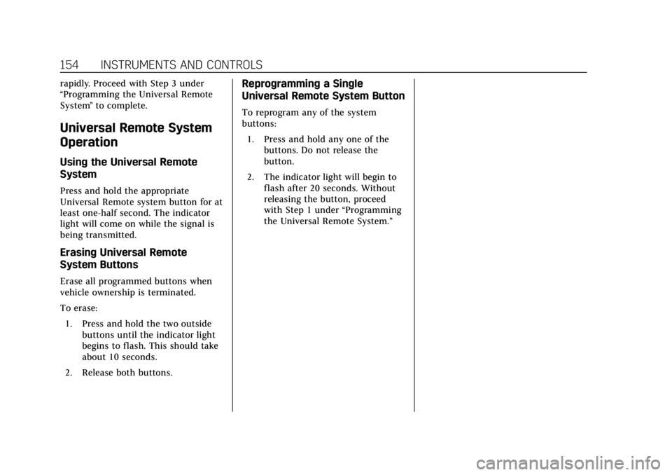 CADILLAC XTS 2019  Owners Manual Cadillac XTS Owner Manual (GMNA-Localizing-U.S./Canada-12032610) -
2019 - crc - 8/22/18
154 INSTRUMENTS AND CONTROLS
rapidly. Proceed with Step 3 under
“Programming the Universal Remote
System”to 