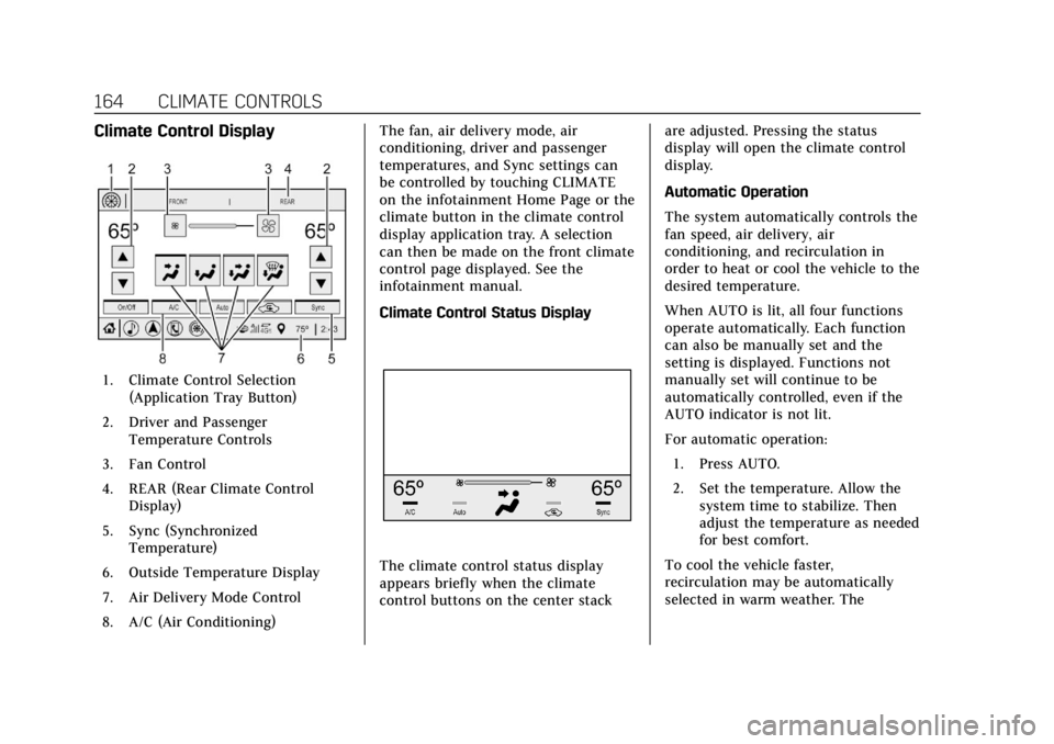 CADILLAC XTS 2019  Owners Manual Cadillac XTS Owner Manual (GMNA-Localizing-U.S./Canada-12032610) -
2019 - crc - 8/22/18
164 CLIMATE CONTROLS
Climate Control Display
1. Climate Control Selection(Application Tray Button)
2. Driver and