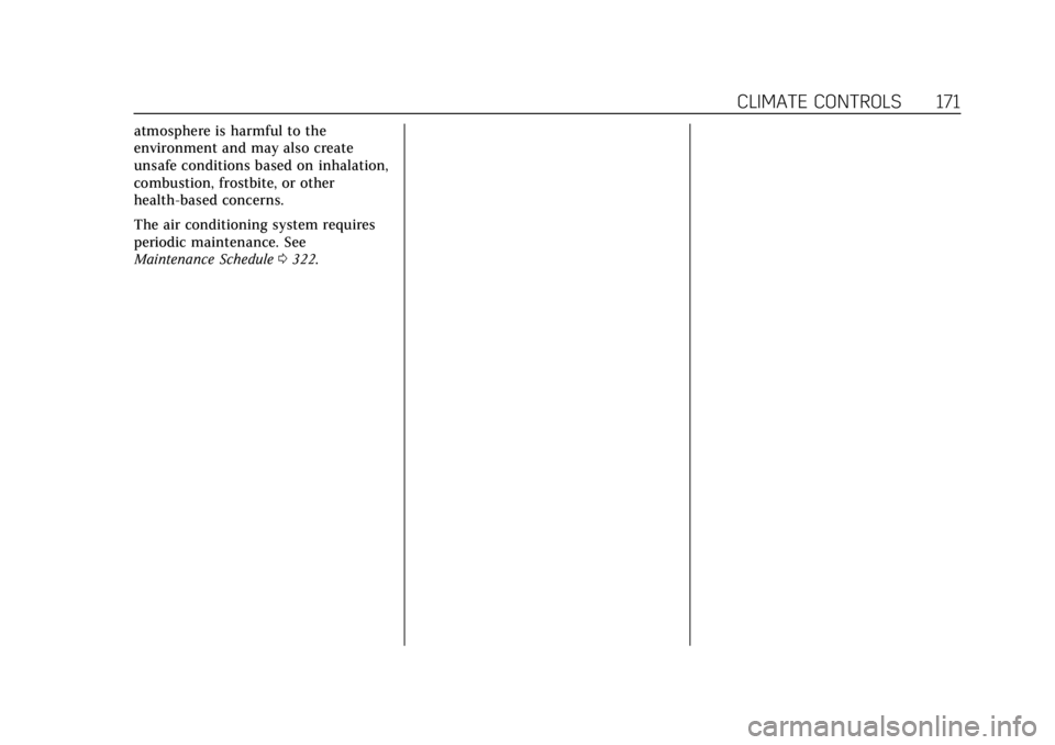 CADILLAC XTS 2019 Owners Manual Cadillac XTS Owner Manual (GMNA-Localizing-U.S./Canada-12032610) -
2019 - crc - 8/22/18
CLIMATE CONTROLS 171
atmosphere is harmful to the
environment and may also create
unsafe conditions based on inh CADILLAC XTS 2019 Owners Manual Cadillac XTS Owner Manual (GMNA-Localizing-U.S./Canada-12032610) -
2019 - crc - 8/22/18
CLIMATE CONTROLS 171
atmosphere is harmful to the
environment and may also create
unsafe conditions based on inh