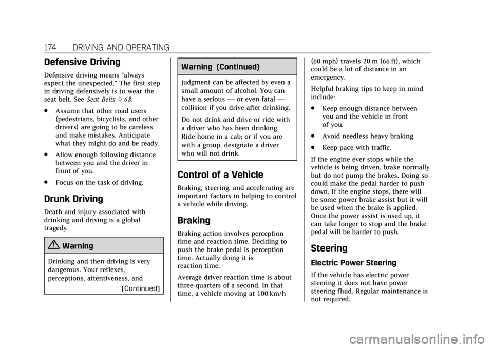 CADILLAC XTS 2019 Owners Manual Cadillac XTS Owner Manual (GMNA-Localizing-U.S./Canada-12032610) -
2019 - crc - 8/22/18
174 DRIVING AND OPERATING
Defensive Driving
Defensive driving means“always
expect the unexpected.” The first CADILLAC XTS 2019 Owners Manual Cadillac XTS Owner Manual (GMNA-Localizing-U.S./Canada-12032610) -
2019 - crc - 8/22/18
174 DRIVING AND OPERATING
Defensive Driving
Defensive driving means“always
expect the unexpected.” The first