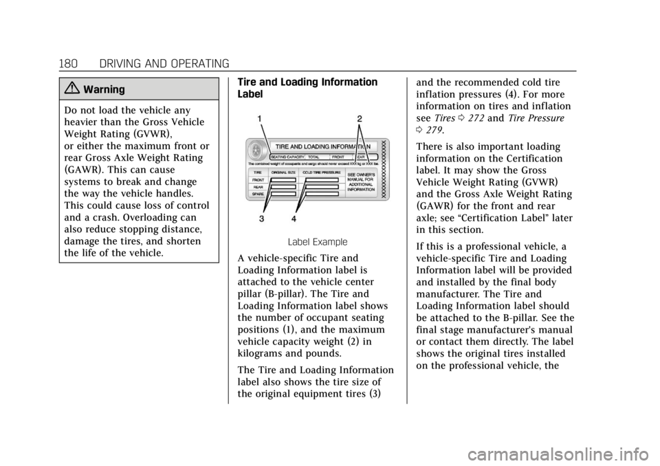 CADILLAC XTS 2019  Owners Manual Cadillac XTS Owner Manual (GMNA-Localizing-U.S./Canada-12032610) -
2019 - crc - 8/22/18
180 DRIVING AND OPERATING
{Warning
Do not load the vehicle any
heavier than the Gross Vehicle
Weight Rating (GVW