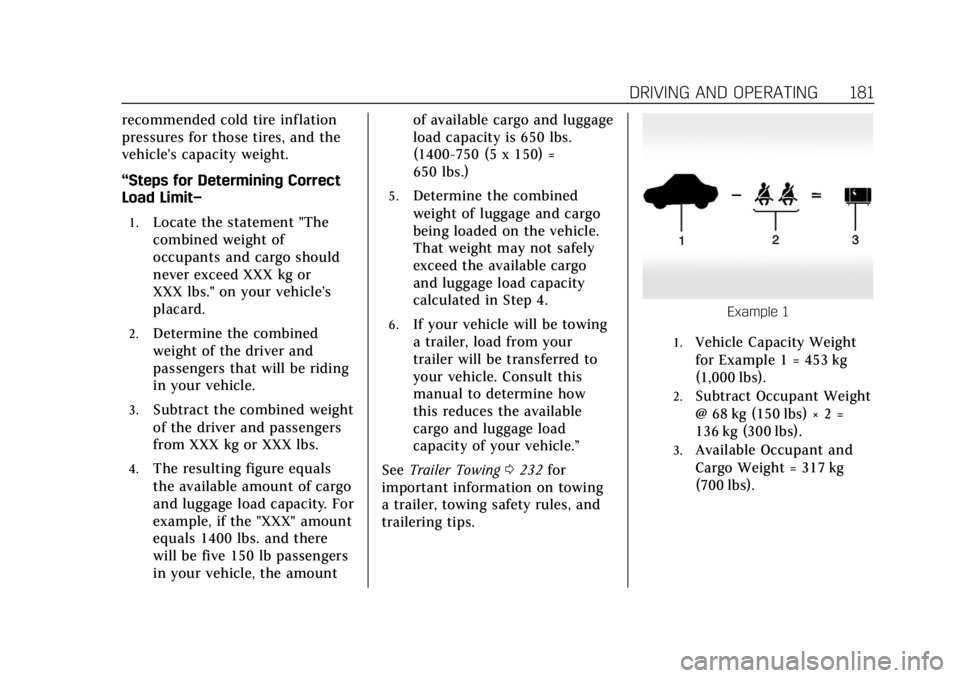 CADILLAC XTS 2019  Owners Manual Cadillac XTS Owner Manual (GMNA-Localizing-U.S./Canada-12032610) -
2019 - crc - 8/22/18
DRIVING AND OPERATING 181
recommended cold tire inflation
pressures for those tires, and the
vehicle's capac