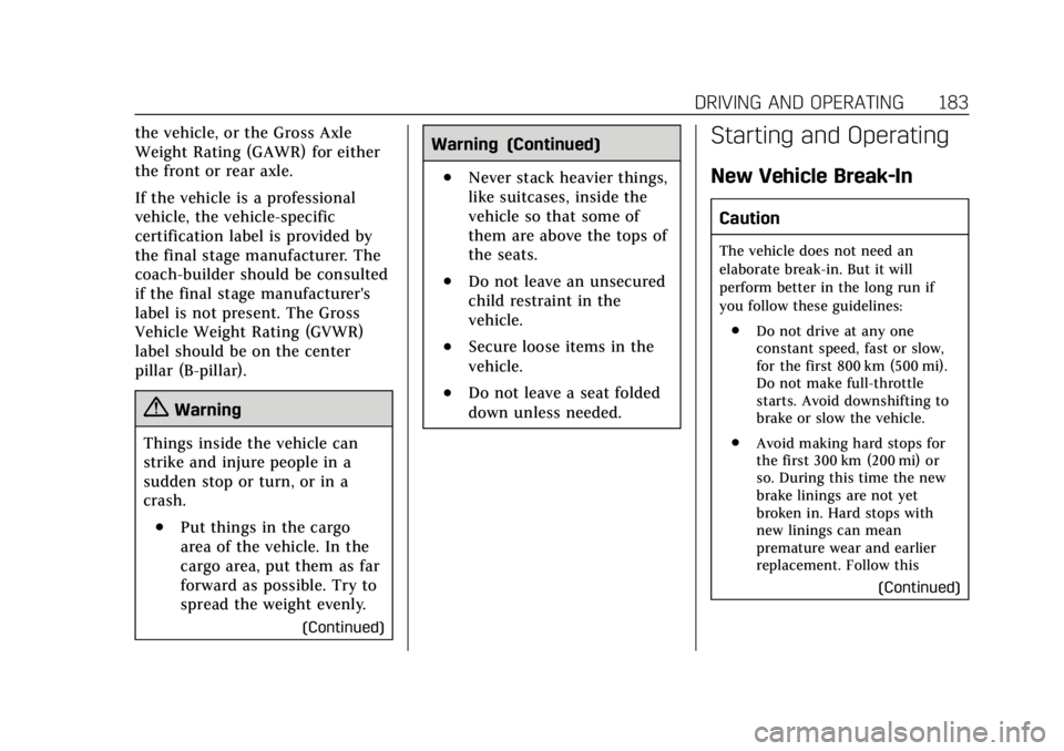 CADILLAC ATS 2018  Owners Manual Cadillac XTS Owner Manual (GMNA-Localizing-U.S./Canada-12032610) -
2019 - crc - 8/22/18
DRIVING AND OPERATING 183
the vehicle, or the Gross Axle
Weight Rating (GAWR) for either
the front or rear axle.
