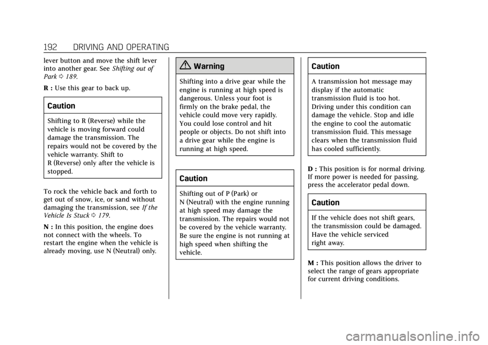CADILLAC ATS 2018  Owners Manual Cadillac XTS Owner Manual (GMNA-Localizing-U.S./Canada-12032610) -
2019 - crc - 8/22/18
192 DRIVING AND OPERATING
lever button and move the shift lever
into another gear. SeeShifting out of
Park 0189.