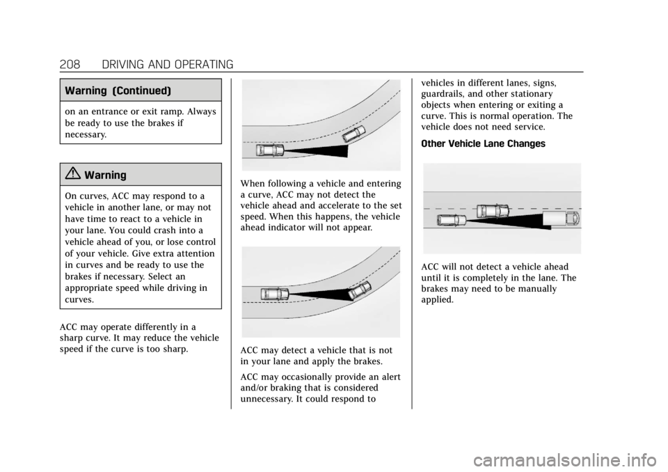 CADILLAC ATS 2018 User Guide Cadillac XTS Owner Manual (GMNA-Localizing-U.S./Canada-12032610) -
2019 - crc - 8/22/18
208 DRIVING AND OPERATING
Warning (Continued)
on an entrance or exit ramp. Always
be ready to use the brakes if
CADILLAC ATS 2018 User Guide Cadillac XTS Owner Manual (GMNA-Localizing-U.S./Canada-12032610) -
2019 - crc - 8/22/18
208 DRIVING AND OPERATING
Warning (Continued)
on an entrance or exit ramp. Always
be ready to use the brakes if