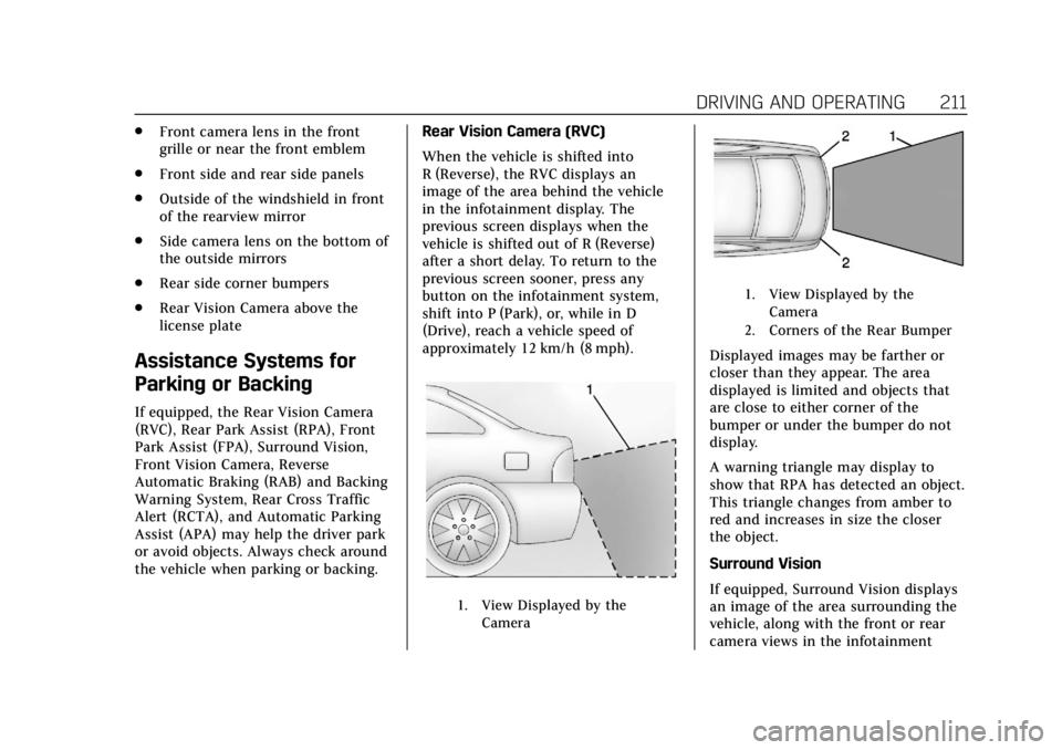 CADILLAC XTS 2019 Repair Manual Cadillac XTS Owner Manual (GMNA-Localizing-U.S./Canada-12032610) -
2019 - crc - 8/22/18
DRIVING AND OPERATING 211
.Front camera lens in the front
grille or near the front emblem
. Front side and rear CADILLAC XTS 2019 Repair Manual Cadillac XTS Owner Manual (GMNA-Localizing-U.S./Canada-12032610) -
2019 - crc - 8/22/18
DRIVING AND OPERATING 211
.Front camera lens in the front
grille or near the front emblem
. Front side and rear