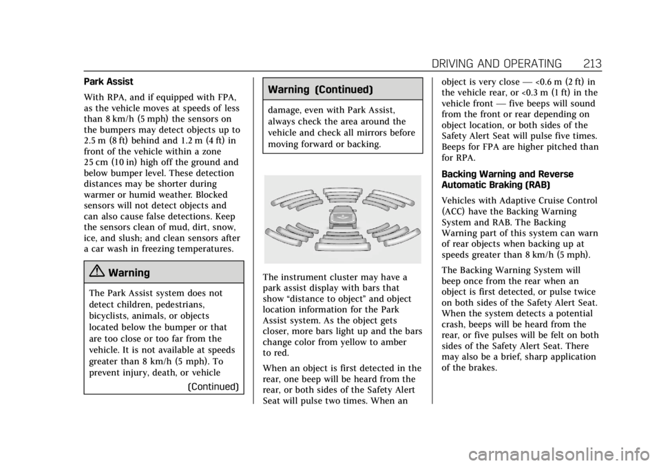 CADILLAC ATS 2018 User Guide Cadillac XTS Owner Manual (GMNA-Localizing-U.S./Canada-12032610) -
2019 - crc - 8/22/18
DRIVING AND OPERATING 213
Park Assist
With RPA, and if equipped with FPA,
as the vehicle moves at speeds of less CADILLAC ATS 2018 User Guide Cadillac XTS Owner Manual (GMNA-Localizing-U.S./Canada-12032610) -
2019 - crc - 8/22/18
DRIVING AND OPERATING 213
Park Assist
With RPA, and if equipped with FPA,
as the vehicle moves at speeds of less