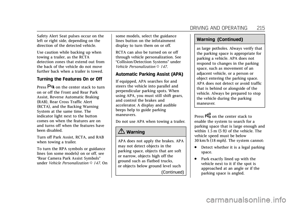 CADILLAC XTS 2019 Repair Manual Cadillac XTS Owner Manual (GMNA-Localizing-U.S./Canada-12032610) -
2019 - crc - 8/22/18
DRIVING AND OPERATING 215
Safety Alert Seat pulses occur on the
left or right side, depending on the
direction o CADILLAC XTS 2019 Repair Manual Cadillac XTS Owner Manual (GMNA-Localizing-U.S./Canada-12032610) -
2019 - crc - 8/22/18
DRIVING AND OPERATING 215
Safety Alert Seat pulses occur on the
left or right side, depending on the
direction o