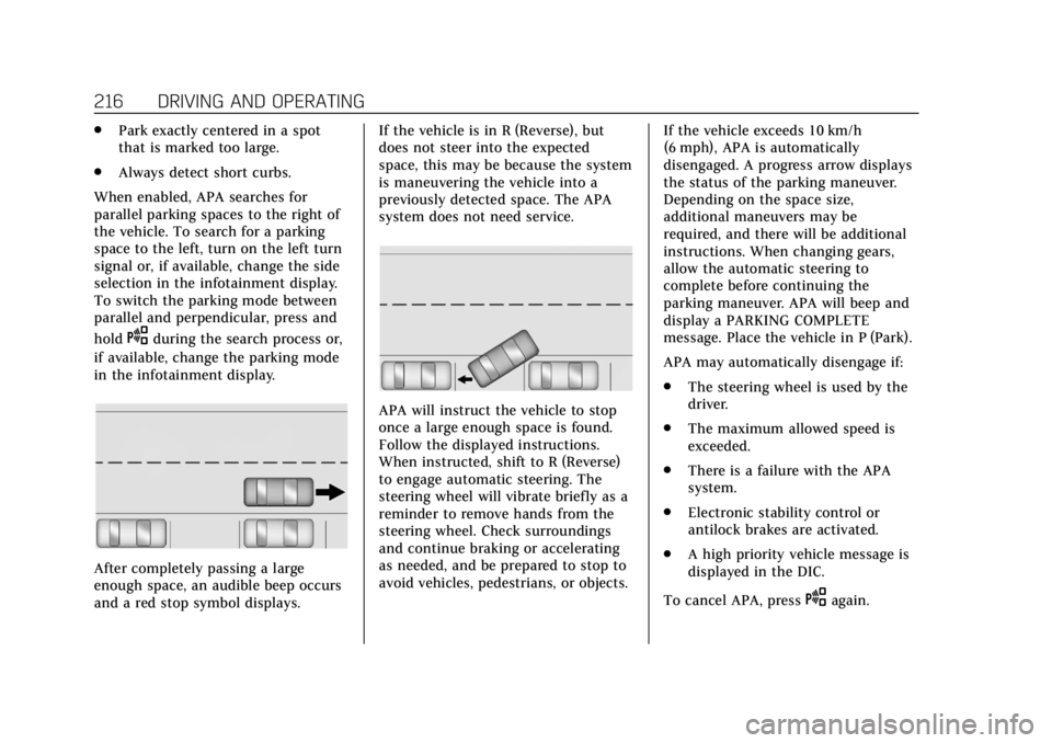 CADILLAC XTS 2019  Owners Manual Cadillac XTS Owner Manual (GMNA-Localizing-U.S./Canada-12032610) -
2019 - crc - 8/22/18
216 DRIVING AND OPERATING
.Park exactly centered in a spot
that is marked too large.
. Always detect short curbs