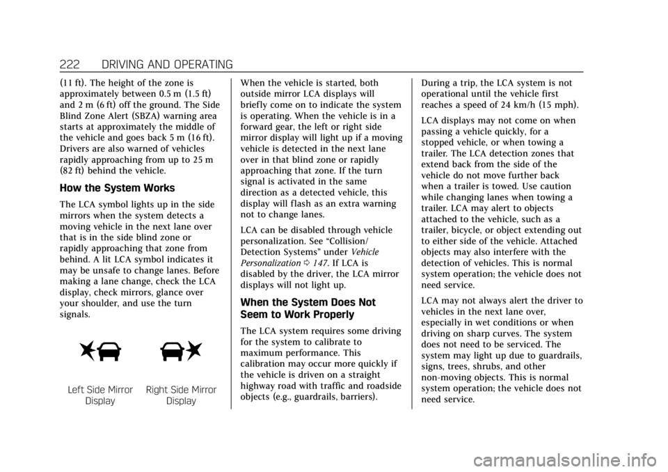 CADILLAC ATS 2018 Owners Guide Cadillac XTS Owner Manual (GMNA-Localizing-U.S./Canada-12032610) -
2019 - crc - 8/22/18
222 DRIVING AND OPERATING
(11 ft). The height of the zone is
approximately between 0.5 m (1.5 ft)
and 2 m (6 ft) CADILLAC ATS 2018 Owners Guide Cadillac XTS Owner Manual (GMNA-Localizing-U.S./Canada-12032610) -
2019 - crc - 8/22/18
222 DRIVING AND OPERATING
(11 ft). The height of the zone is
approximately between 0.5 m (1.5 ft)
and 2 m (6 ft)