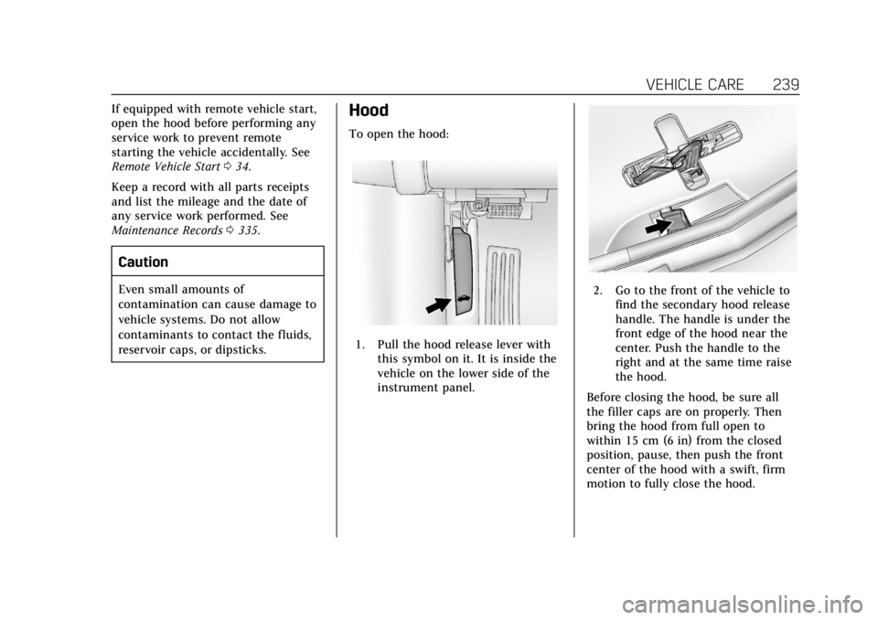 CADILLAC ATS 2018 User Guide Cadillac XTS Owner Manual (GMNA-Localizing-U.S./Canada-12032610) -
2019 - crc - 8/22/18
VEHICLE CARE 239
If equipped with remote vehicle start,
open the hood before performing any
service work to prev CADILLAC ATS 2018 User Guide Cadillac XTS Owner Manual (GMNA-Localizing-U.S./Canada-12032610) -
2019 - crc - 8/22/18
VEHICLE CARE 239
If equipped with remote vehicle start,
open the hood before performing any
service work to prev