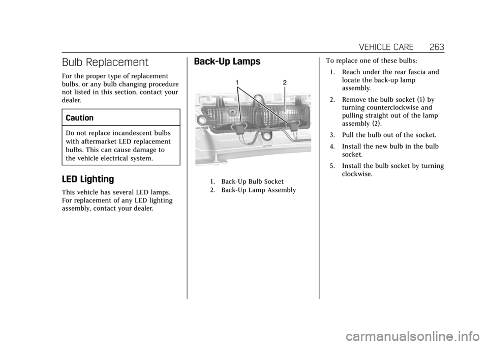 CADILLAC ATS 2018  Owners Manual Cadillac XTS Owner Manual (GMNA-Localizing-U.S./Canada-12032610) -
2019 - crc - 8/22/18
VEHICLE CARE 263
Bulb Replacement
For the proper type of replacement
bulbs, or any bulb changing procedure
not l