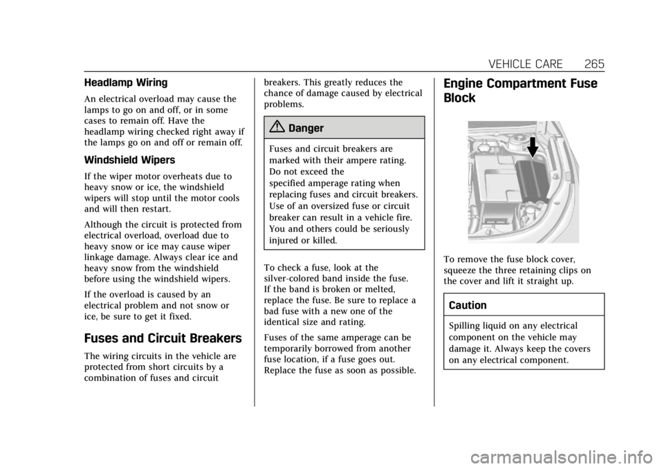 CADILLAC ATS 2018  Owners Manual Cadillac XTS Owner Manual (GMNA-Localizing-U.S./Canada-12032610) -
2019 - crc - 8/22/18
VEHICLE CARE 265
Headlamp Wiring
An electrical overload may cause the
lamps to go on and off, or in some
cases t