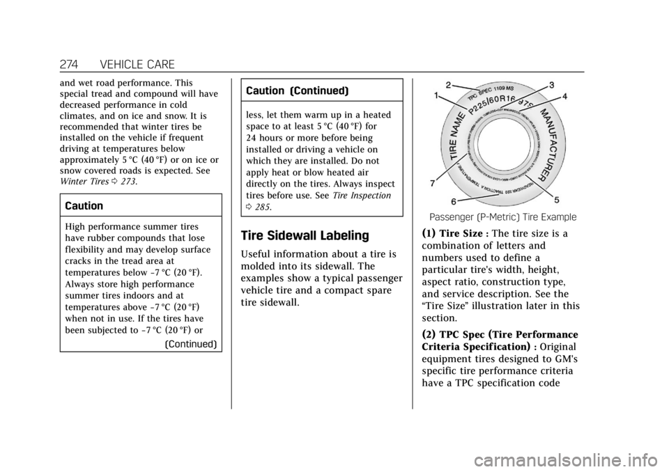 CADILLAC ATS 2018 Owners Manual Cadillac XTS Owner Manual (GMNA-Localizing-U.S./Canada-12032610) -
2019 - crc - 8/22/18
274 VEHICLE CARE
and wet road performance. This
special tread and compound will have
decreased performance in co CADILLAC ATS 2018 Owners Manual Cadillac XTS Owner Manual (GMNA-Localizing-U.S./Canada-12032610) -
2019 - crc - 8/22/18
274 VEHICLE CARE
and wet road performance. This
special tread and compound will have
decreased performance in co