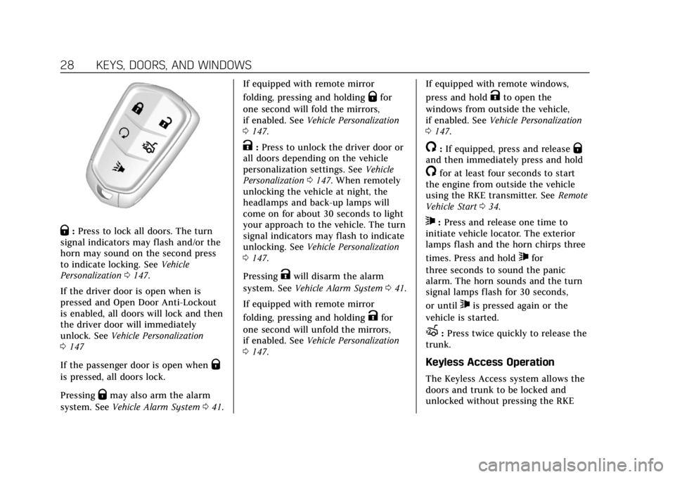 CADILLAC XTS 2019 Owners Manual Cadillac XTS Owner Manual (GMNA-Localizing-U.S./Canada-12032610) -
2019 - crc - 8/22/18
28 KEYS, DOORS, AND WINDOWS
Q:Press to lock all doors. The turn
signal indicators may flash and/or the
horn may CADILLAC XTS 2019 Owners Manual Cadillac XTS Owner Manual (GMNA-Localizing-U.S./Canada-12032610) -
2019 - crc - 8/22/18
28 KEYS, DOORS, AND WINDOWS
Q:Press to lock all doors. The turn
signal indicators may flash and/or the
horn may