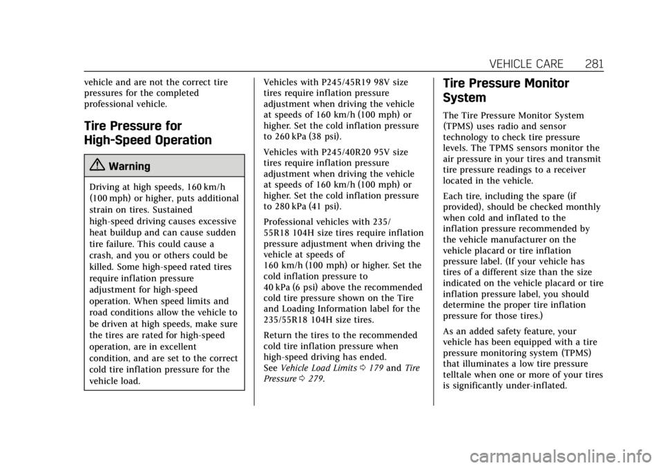 CADILLAC ATS 2018  Owners Manual Cadillac XTS Owner Manual (GMNA-Localizing-U.S./Canada-12032610) -
2019 - crc - 8/22/18
VEHICLE CARE 281
vehicle and are not the correct tire
pressures for the completed
professional vehicle.
Tire Pre