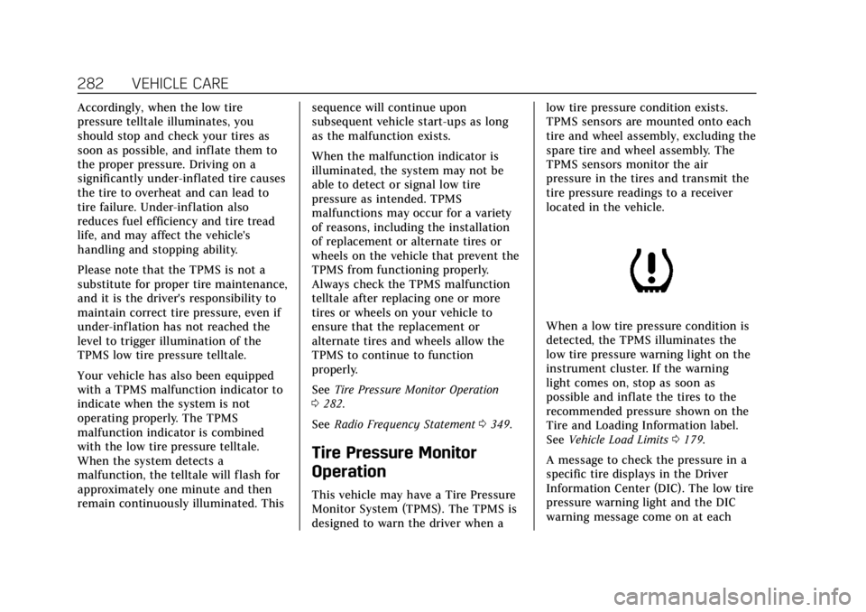 CADILLAC ATS 2018  Owners Manual Cadillac XTS Owner Manual (GMNA-Localizing-U.S./Canada-12032610) -
2019 - crc - 8/22/18
282 VEHICLE CARE
Accordingly, when the low tire
pressure telltale illuminates, you
should stop and check your ti