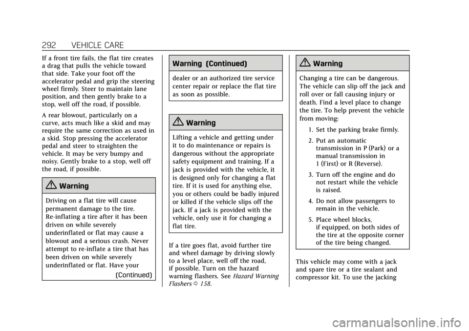 CADILLAC ATS 2018 Workshop Manual Cadillac XTS Owner Manual (GMNA-Localizing-U.S./Canada-12032610) -
2019 - crc - 8/22/18
292 VEHICLE CARE
If a front tire fails, the flat tire creates
a drag that pulls the vehicle toward
that side. Ta
