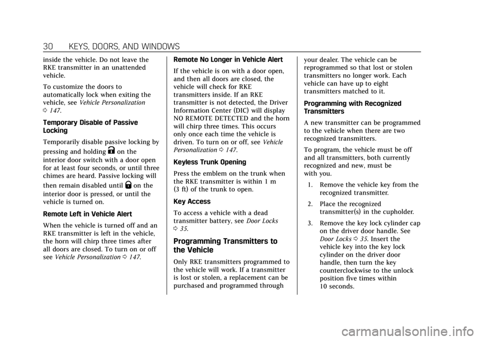 CADILLAC ATS 2018  Owners Manual Cadillac XTS Owner Manual (GMNA-Localizing-U.S./Canada-12032610) -
2019 - crc - 8/22/18
30 KEYS, DOORS, AND WINDOWS
inside the vehicle. Do not leave the
RKE transmitter in an unattended
vehicle.
To cu