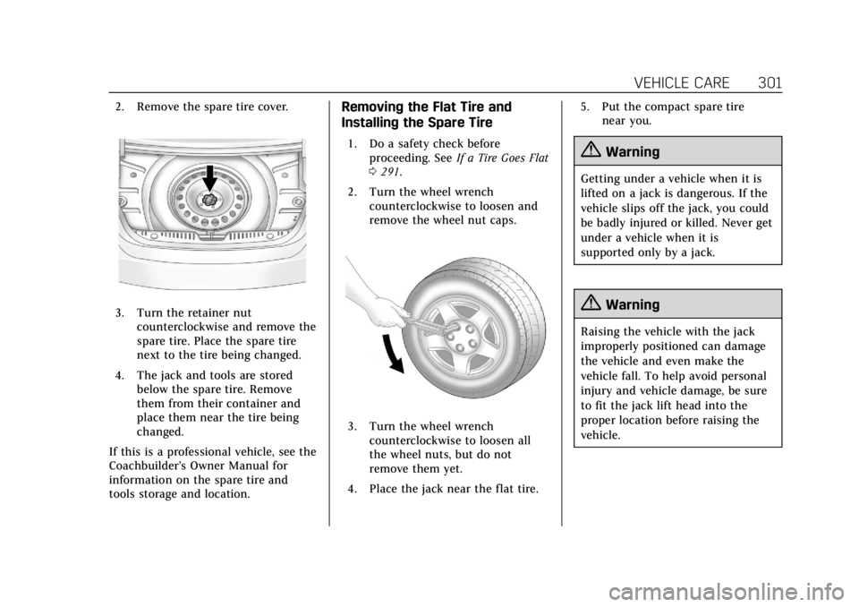 CADILLAC XTS 2019 Owners Guide Cadillac XTS Owner Manual (GMNA-Localizing-U.S./Canada-12032610) -
2019 - crc - 8/22/18
VEHICLE CARE 301
2. Remove the spare tire cover.
3. Turn the retainer nutcounterclockwise and remove the
spare t