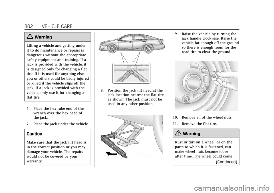 CADILLAC XTS 2019 Owners Guide Cadillac XTS Owner Manual (GMNA-Localizing-U.S./Canada-12032610) -
2019 - crc - 8/22/18
302 VEHICLE CARE
{Warning
Lifting a vehicle and getting under
it to do maintenance or repairs is
dangerous witho