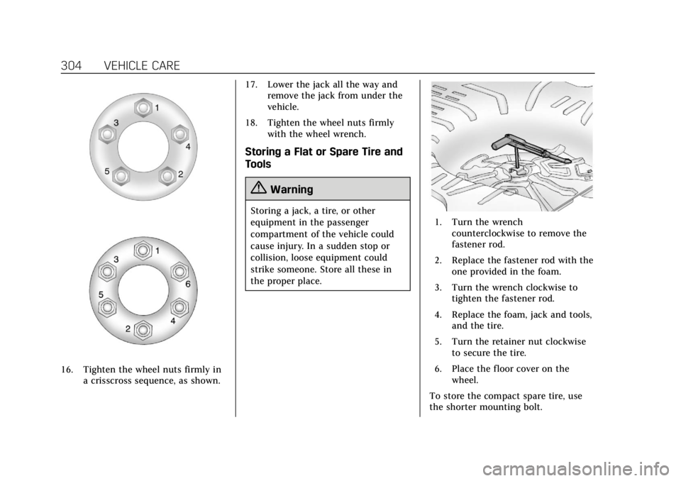CADILLAC XTS 2019 Owners Manual Cadillac XTS Owner Manual (GMNA-Localizing-U.S./Canada-12032610) -
2019 - crc - 8/22/18
304 VEHICLE CARE
16. Tighten the wheel nuts firmly ina crisscross sequence, as shown. 17. Lower the jack all the CADILLAC XTS 2019 Owners Manual Cadillac XTS Owner Manual (GMNA-Localizing-U.S./Canada-12032610) -
2019 - crc - 8/22/18
304 VEHICLE CARE
16. Tighten the wheel nuts firmly ina crisscross sequence, as shown. 17. Lower the jack all the