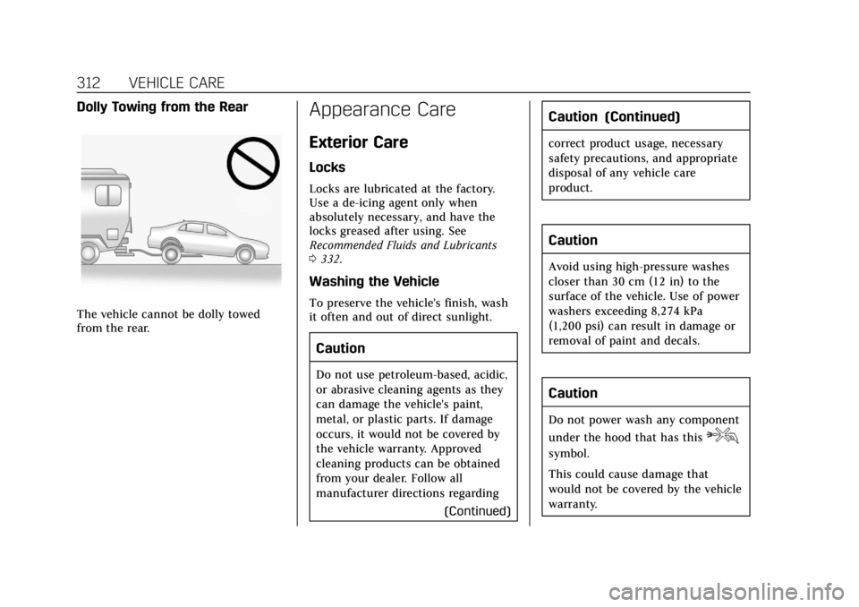 CADILLAC XTS 2019 Owners Manual Cadillac XTS Owner Manual (GMNA-Localizing-U.S./Canada-12032610) -
2019 - crc - 8/22/18
312 VEHICLE CARE
Dolly Towing from the Rear
The vehicle cannot be dolly towed
from the rear.
Appearance Care
Ext CADILLAC XTS 2019 Owners Manual Cadillac XTS Owner Manual (GMNA-Localizing-U.S./Canada-12032610) -
2019 - crc - 8/22/18
312 VEHICLE CARE
Dolly Towing from the Rear
The vehicle cannot be dolly towed
from the rear.
Appearance Care
Ext