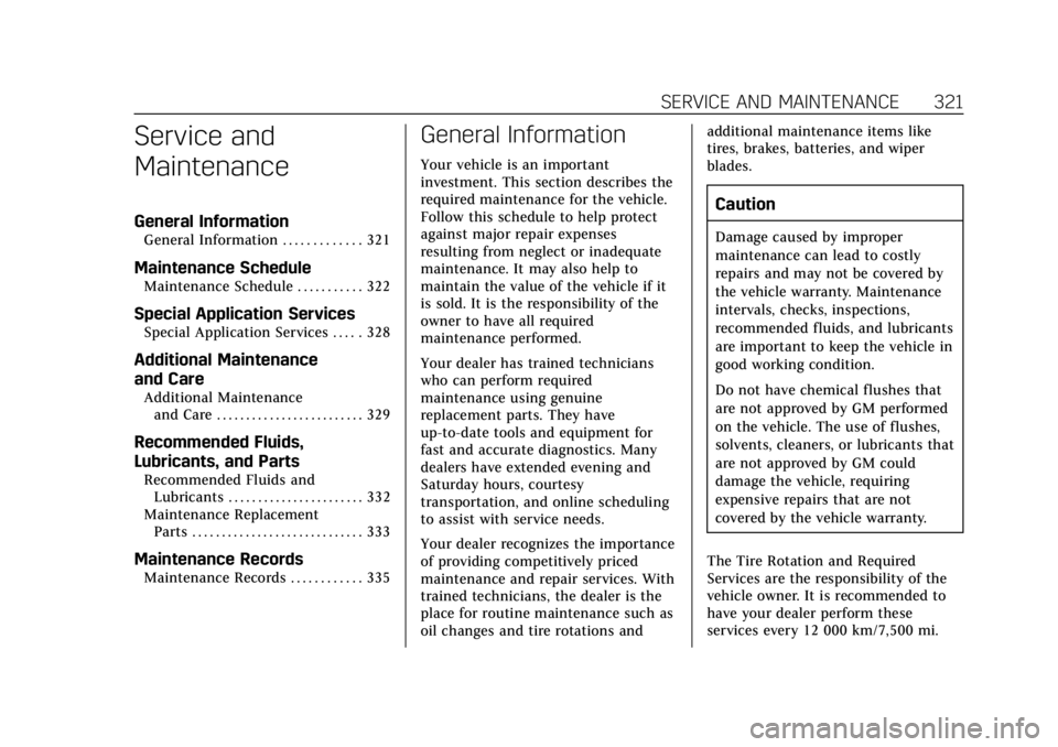 CADILLAC ATS 2018  Owners Manual Cadillac XTS Owner Manual (GMNA-Localizing-U.S./Canada-12032610) -
2019 - crc - 8/22/18
SERVICE AND MAINTENANCE 321
Service and
Maintenance
General Information
General Information . . . . . . . . . . 