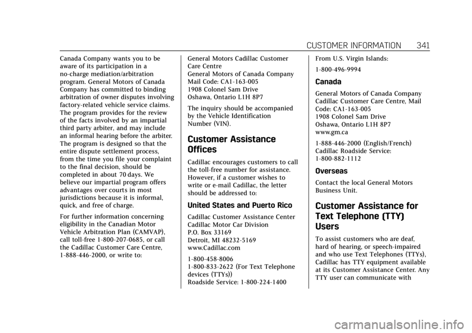CADILLAC ATS 2018 Owners Manual Cadillac XTS Owner Manual (GMNA-Localizing-U.S./Canada-12032610) -
2019 - crc - 8/22/18
CUSTOMER INFORMATION 341
Canada Company wants you to be
aware of its participation in a
no-charge mediation/arbi CADILLAC ATS 2018 Owners Manual Cadillac XTS Owner Manual (GMNA-Localizing-U.S./Canada-12032610) -
2019 - crc - 8/22/18
CUSTOMER INFORMATION 341
Canada Company wants you to be
aware of its participation in a
no-charge mediation/arbi