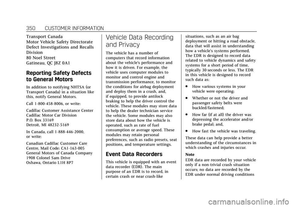 CADILLAC ATS 2018  Owners Manual Cadillac XTS Owner Manual (GMNA-Localizing-U.S./Canada-12032610) -
2019 - crc - 8/22/18
350 CUSTOMER INFORMATION
Transport Canada
Motor Vehicle Safety Directorate
Defect Investigations and Recalls
Div