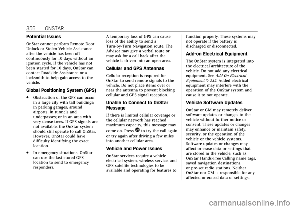 CADILLAC XTS 2019  Owners Manual Cadillac XTS Owner Manual (GMNA-Localizing-U.S./Canada-12032610) -
2019 - crc - 8/22/18
356 ONSTAR
Potential Issues
OnStar cannot perform Remote Door
Unlock or Stolen Vehicle Assistance
after the vehi