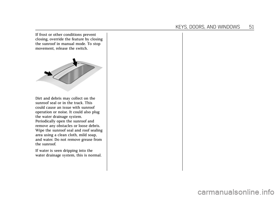CADILLAC ATS 2018 Owners Guide Cadillac XTS Owner Manual (GMNA-Localizing-U.S./Canada-12032610) -
2019 - crc - 8/22/18
KEYS, DOORS, AND WINDOWS 51
If frost or other conditions prevent
closing, override the feature by closing
the su CADILLAC ATS 2018 Owners Guide Cadillac XTS Owner Manual (GMNA-Localizing-U.S./Canada-12032610) -
2019 - crc - 8/22/18
KEYS, DOORS, AND WINDOWS 51
If frost or other conditions prevent
closing, override the feature by closing
the su