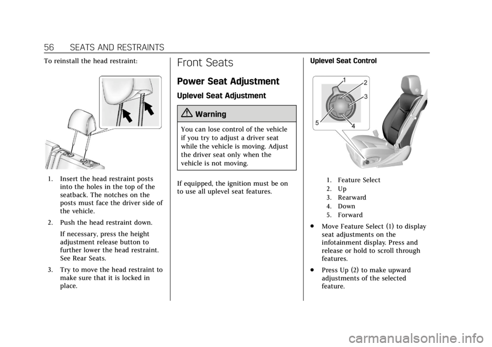 CADILLAC XTS 2019  Owners Manual Cadillac XTS Owner Manual (GMNA-Localizing-U.S./Canada-12032610) -
2019 - crc - 8/22/18
56 SEATS AND RESTRAINTS
To reinstall the head restraint:
1. Insert the head restraint postsinto the holes in the