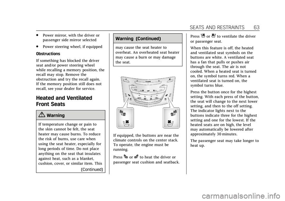 CADILLAC ATS 2018  Owners Manual Cadillac XTS Owner Manual (GMNA-Localizing-U.S./Canada-12032610) -
2019 - crc - 8/22/18
SEATS AND RESTRAINTS 63
.Power mirror, with the driver or
passenger side mirror selected
. Power steering wheel,