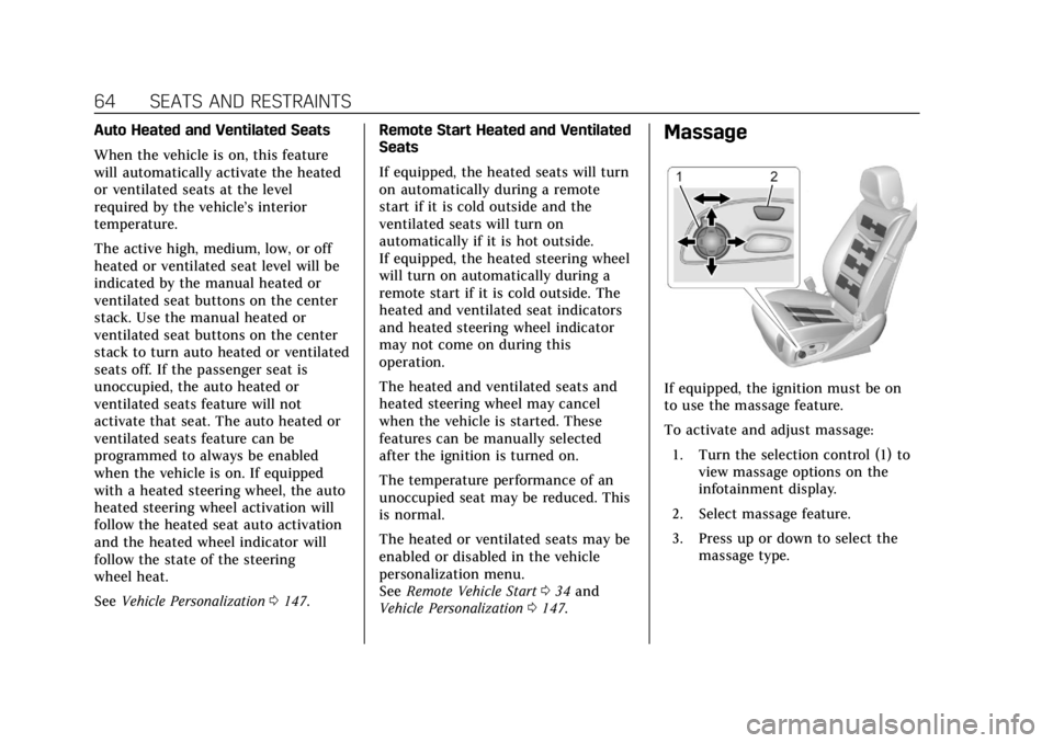 CADILLAC XTS 2019  Owners Manual Cadillac XTS Owner Manual (GMNA-Localizing-U.S./Canada-12032610) -
2019 - crc - 8/22/18
64 SEATS AND RESTRAINTS
Auto Heated and Ventilated Seats
When the vehicle is on, this feature
will automatically