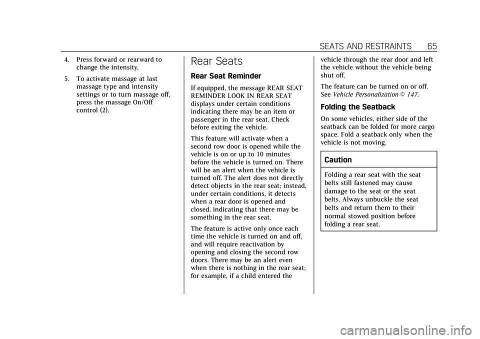 CADILLAC ATS 2018 User Guide Cadillac XTS Owner Manual (GMNA-Localizing-U.S./Canada-12032610) -
2019 - crc - 8/22/18
SEATS AND RESTRAINTS 65
4. Press forward or rearward tochange the intensity.
5. To activate massage at last mass CADILLAC ATS 2018 User Guide Cadillac XTS Owner Manual (GMNA-Localizing-U.S./Canada-12032610) -
2019 - crc - 8/22/18
SEATS AND RESTRAINTS 65
4. Press forward or rearward tochange the intensity.
5. To activate massage at last mass