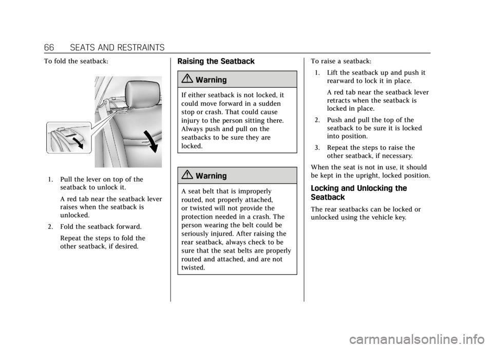 CADILLAC ATS 2018 Owners Guide Cadillac XTS Owner Manual (GMNA-Localizing-U.S./Canada-12032610) -
2019 - crc - 8/22/18
66 SEATS AND RESTRAINTS
To fold the seatback:
1. Pull the lever on top of theseatback to unlock it.
A red tab ne CADILLAC ATS 2018 Owners Guide Cadillac XTS Owner Manual (GMNA-Localizing-U.S./Canada-12032610) -
2019 - crc - 8/22/18
66 SEATS AND RESTRAINTS
To fold the seatback:
1. Pull the lever on top of theseatback to unlock it.
A red tab ne