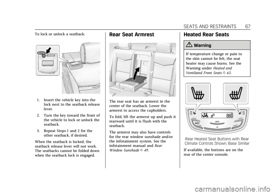 CADILLAC ATS 2018 Owners Guide Cadillac XTS Owner Manual (GMNA-Localizing-U.S./Canada-12032610) -
2019 - crc - 8/22/18
SEATS AND RESTRAINTS 67
To lock or unlock a seatback:
1. Insert the vehicle key into thelock next to the seatbac CADILLAC ATS 2018 Owners Guide Cadillac XTS Owner Manual (GMNA-Localizing-U.S./Canada-12032610) -
2019 - crc - 8/22/18
SEATS AND RESTRAINTS 67
To lock or unlock a seatback:
1. Insert the vehicle key into thelock next to the seatbac