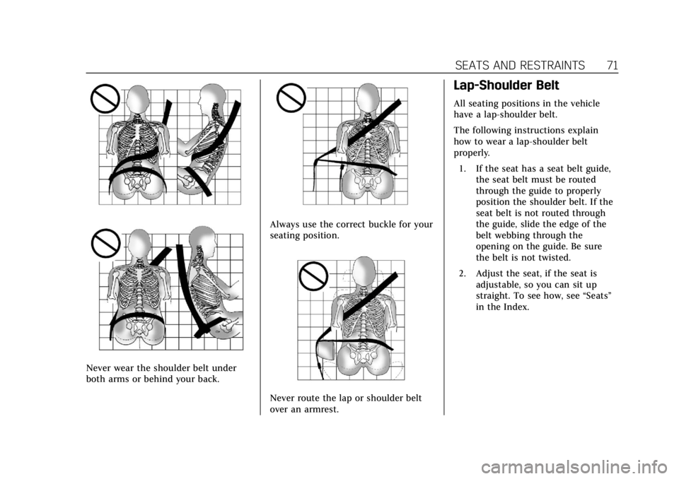 CADILLAC XTS 2019  Owners Manual Cadillac XTS Owner Manual (GMNA-Localizing-U.S./Canada-12032610) -
2019 - crc - 8/22/18
SEATS AND RESTRAINTS 71
Never wear the shoulder belt under
both arms or behind your back.
Always use the correct