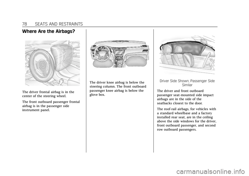 CADILLAC ATS 2018  Owners Manual Cadillac XTS Owner Manual (GMNA-Localizing-U.S./Canada-12032610) -
2019 - crc - 8/22/18
78 SEATS AND RESTRAINTS
Where Are the Airbags?
The driver frontal airbag is in the
center of the steering wheel.
