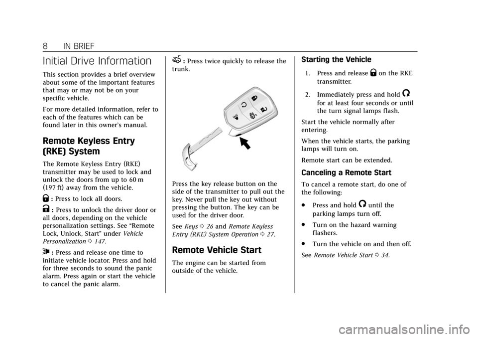 CADILLAC XTS 2019 Owners Manual Cadillac XTS Owner Manual (GMNA-Localizing-U.S./Canada-12032610) -
2019 - crc - 8/22/18
8 IN BRIEF
Initial Drive Information
This section provides a brief overview
about some of the important features CADILLAC XTS 2019 Owners Manual Cadillac XTS Owner Manual (GMNA-Localizing-U.S./Canada-12032610) -
2019 - crc - 8/22/18
8 IN BRIEF
Initial Drive Information
This section provides a brief overview
about some of the important features