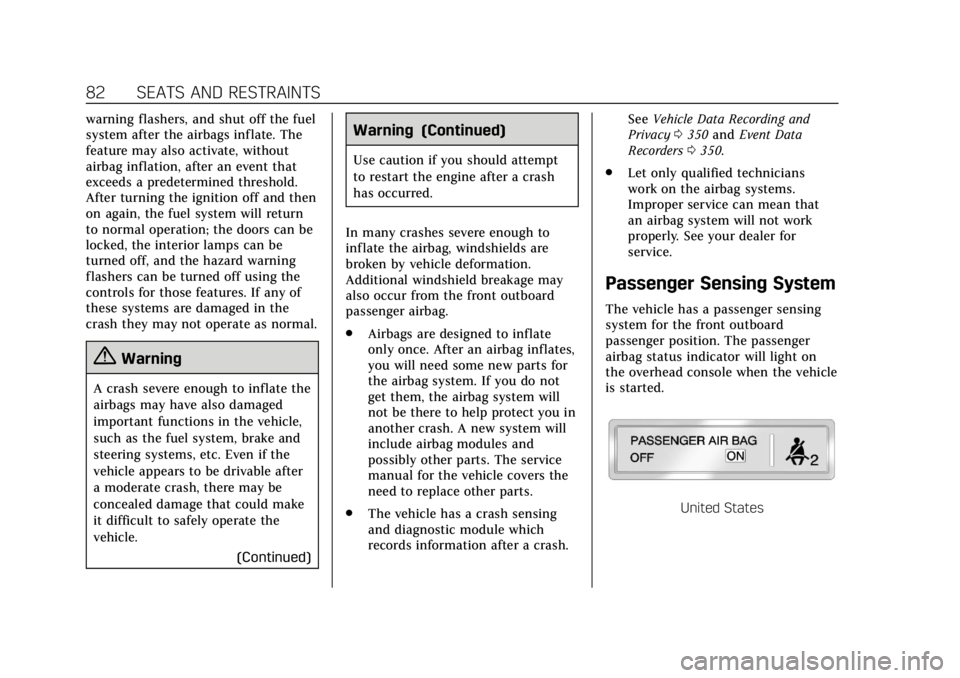 CADILLAC ATS 2018  Owners Manual Cadillac XTS Owner Manual (GMNA-Localizing-U.S./Canada-12032610) -
2019 - crc - 8/22/18
82 SEATS AND RESTRAINTS
warning flashers, and shut off the fuel
system after the airbags inflate. The
feature ma