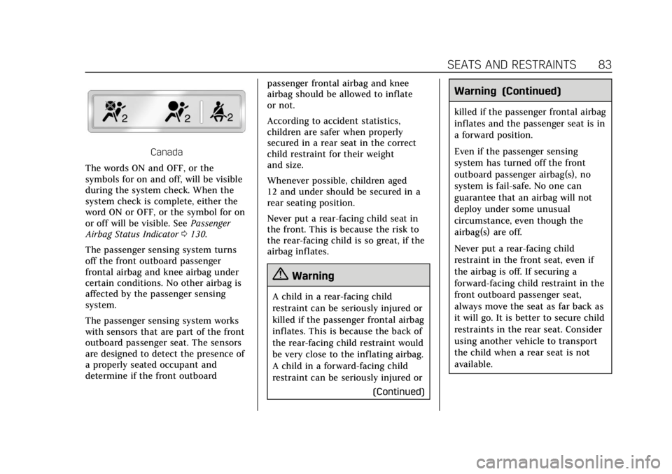 CADILLAC ATS 2018 Owners Manual Cadillac XTS Owner Manual (GMNA-Localizing-U.S./Canada-12032610) -
2019 - crc - 8/22/18
SEATS AND RESTRAINTS 83
Canada
The words ON and OFF, or the
symbols for on and off, will be visible
during the s CADILLAC ATS 2018 Owners Manual Cadillac XTS Owner Manual (GMNA-Localizing-U.S./Canada-12032610) -
2019 - crc - 8/22/18
SEATS AND RESTRAINTS 83
Canada
The words ON and OFF, or the
symbols for on and off, will be visible
during the s