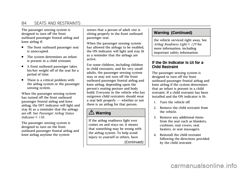 CADILLAC ATS 2018  Owners Manual Cadillac XTS Owner Manual (GMNA-Localizing-U.S./Canada-12032610) -
2019 - crc - 8/22/18
84 SEATS AND RESTRAINTS
The passenger sensing system is
designed to turn off the front
outboard passenger fronta