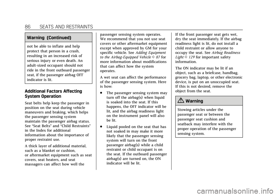 CADILLAC XTS 2019 User Guide Cadillac XTS Owner Manual (GMNA-Localizing-U.S./Canada-12032610) -
2019 - crc - 8/22/18
86 SEATS AND RESTRAINTS
Warning (Continued)
not be able to inflate and help
protect that person in a crash,
resu