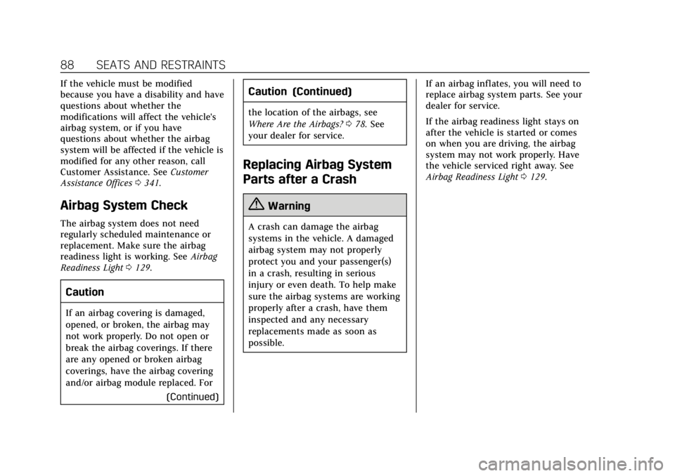 CADILLAC XTS 2019 User Guide Cadillac XTS Owner Manual (GMNA-Localizing-U.S./Canada-12032610) -
2019 - crc - 8/22/18
88 SEATS AND RESTRAINTS
If the vehicle must be modified
because you have a disability and have
questions about w