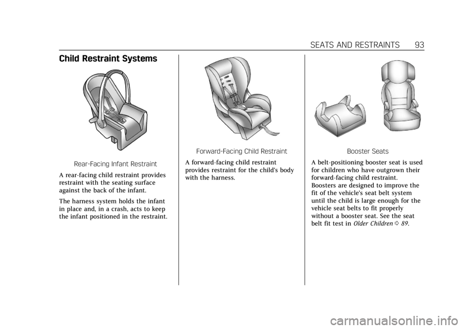 CADILLAC XTS 2019 Owners Manual Cadillac XTS Owner Manual (GMNA-Localizing-U.S./Canada-12032610) -
2019 - crc - 8/22/18
SEATS AND RESTRAINTS 93
Child Restraint Systems
Rear-Facing Infant Restraint
A rear-facing child restraint provi CADILLAC XTS 2019 Owners Manual Cadillac XTS Owner Manual (GMNA-Localizing-U.S./Canada-12032610) -
2019 - crc - 8/22/18
SEATS AND RESTRAINTS 93
Child Restraint Systems
Rear-Facing Infant Restraint
A rear-facing child restraint provi